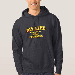 „Mein Leben, gesteuert von schlechten Entscheidung Hoodie