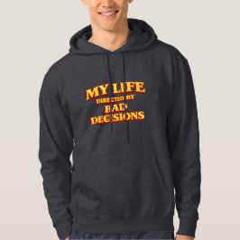 „Mein Leben, inszeniert von schlechten Entscheidun Hoodie
