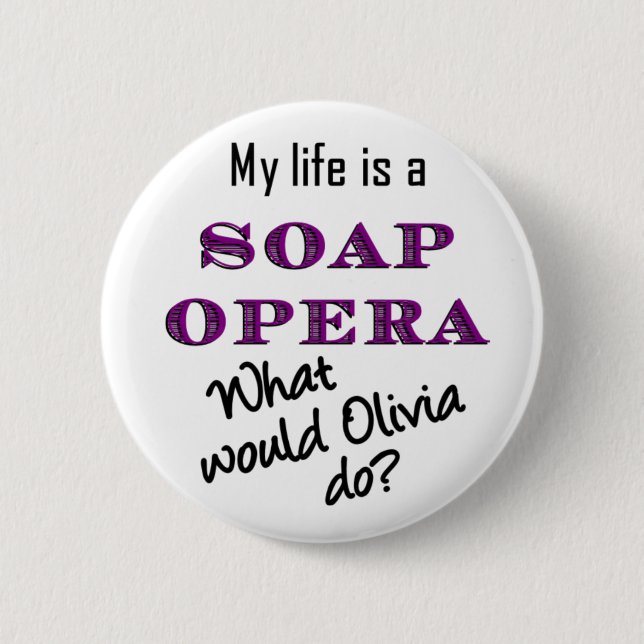 Mein Leben ist ein Seifenoper-Olivia-Knopf 2 1/4 Button (Vorderseite)