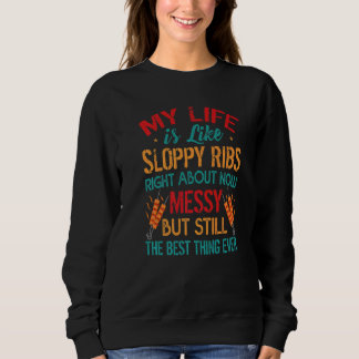 Mein Leben ist im Moment wie eine triefende Rippe  Sweatshirt
