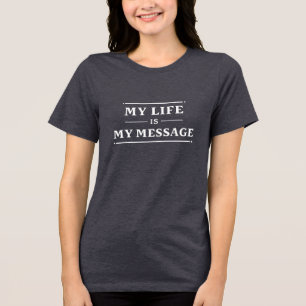 Mein Leben ist meine Botschaft – Minimale Aussage Tri-Blend Shirt