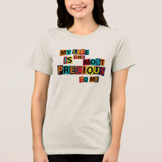 Mein Leben Ist Mir Kostbar – Positives Zitat Tri-Blend Shirt