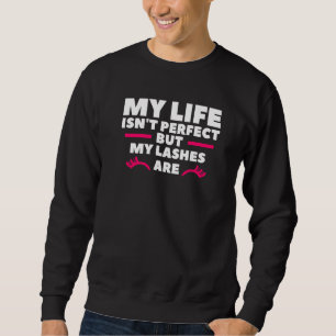 Mein Leben ist nicht perfekt, aber meine Wimpern s Sweatshirt