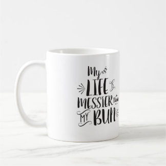 Mein Leben ist unordentlicher als meine Kaffeetasse