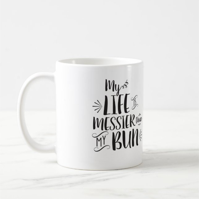 Mein Leben ist unordentlicher als meine Kaffeetasse (Links)