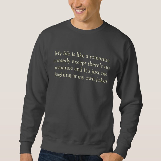 Mein Leben ist wie eine romantische Komödie, Sweatshirt (Vorderseite)
