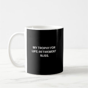 Mein Lebens-Trophäe für den Ruhestand Glückseligke Kaffeetasse