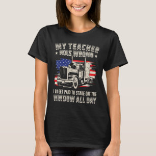 Mein Lehrer hat falsch gelegen LKW-Fahrer Amerikan T-Shirt