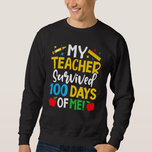 Mein Lehrer überlebte 100 Tage meines Lehrerlebens Sweatshirt (Vorderseite)