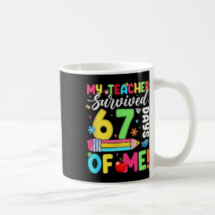 Mein Lehrer überlebte 67 Tage von mir Lustige 100 Kaffeetasse