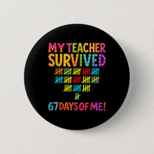 Mein Lehrer überlebte 67 Tage von mir Six Seven Me Button
