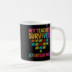 Mein Lehrer überlebte 67 Tage von mir Six Seven Me Kaffeetasse