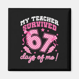 Mein Lehrer überlebte 67 Tage von mir Six Seven Me Magnet