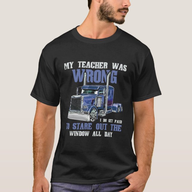 Mein Lehrer war    falschLKW-Funny LKW-Fahrer  T-Shirt (Vorderseite)
