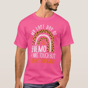 Mein letzter Chemotherapie-Tag Es war hart, aber i T-Shirt