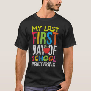 Mein letzter erster Schultag Lehrer-Ruhestand T-Shirt