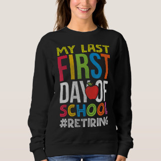 Mein letzter erster Tag der Schulrente Sweatshirt