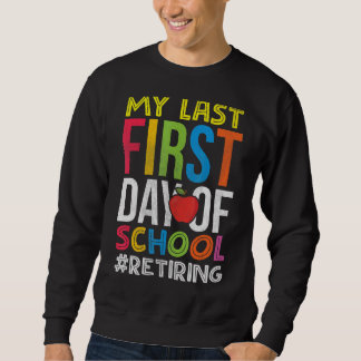 Mein letzter erster Tag der Schulrente Sweatshirt