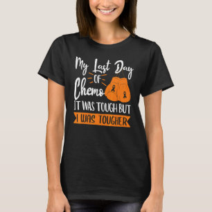 Mein letzter Tag der Chemotherapie Es war hart, ab T-Shirt
