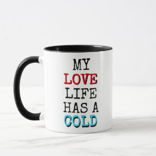 Mein Liebesleben hat einen kalten Kaffee Ich lusti Tasse