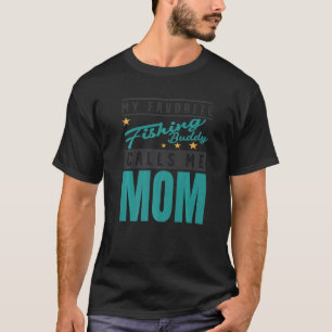 Mein Lieblings-Angelbuddy nennt mich Mama Fishing  T-Shirt
