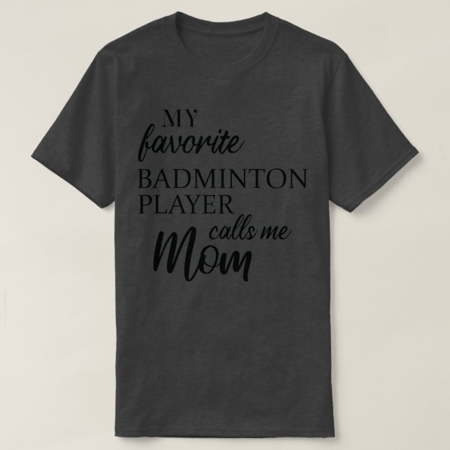 Mein Lieblings-Badminton-Player ruft mich Mama T T-Shirt (Design vorne)