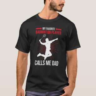 Mein Lieblings-Badminton-Player ruft mich Vater At T-Shirt