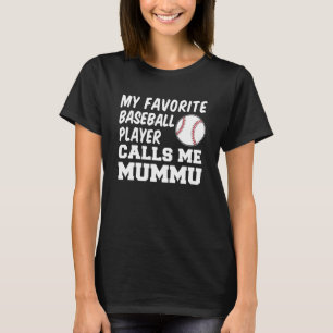 Mein Lieblings-Baseball-Spieler nennt mich Mummu F T-Shirt
