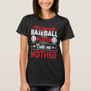 Mein Lieblings-Baseball-Spieler nennt mich MUTTER  T-Shirt