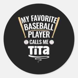 Mein Lieblings-Baseball-Spieler nennt mich Tita Runder Aufkleber