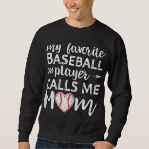Mein Lieblings-Baseballspieler ruft mich Mama an Sweatshirt