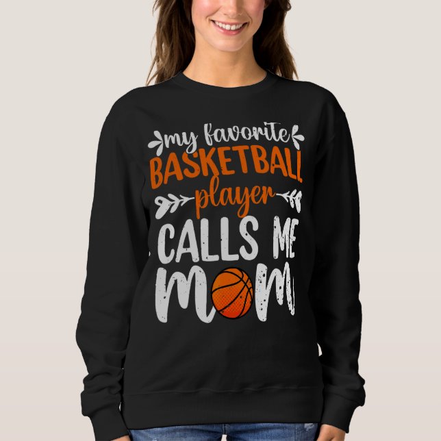 Mein Lieblings-Basketball-Spieler nennt mich Mama  Sweatshirt (Vorderseite)