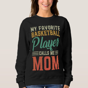Mein Lieblings-Basketball-Spieler nennt mich Mama Sweatshirt