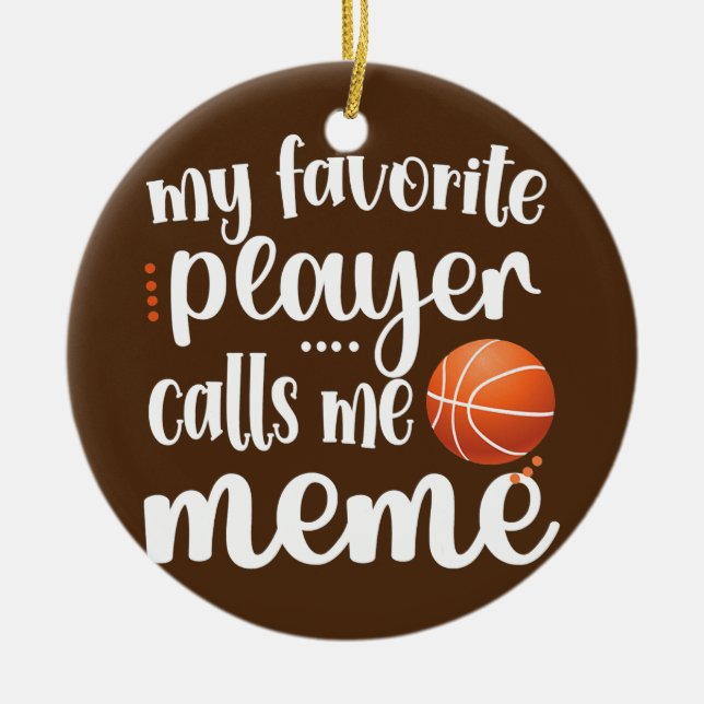 Mein Lieblings-Basketball-Spieler nennt mich Meme Keramik Ornament (Vorne)