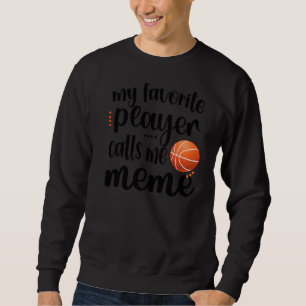 Mein Lieblings-Basketball-Spieler nennt mich Meme  Sweatshirt
