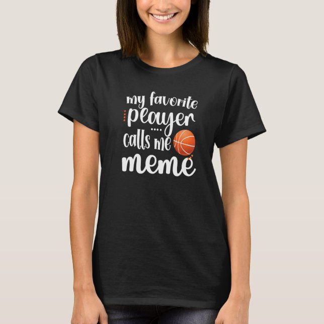 Mein Lieblings-Basketball-Spieler nennt mich Meme  T-Shirt (Vorderseite)