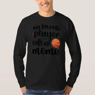 Mein Lieblings-Basketball-Spieler nennt mich Meme  T-Shirt