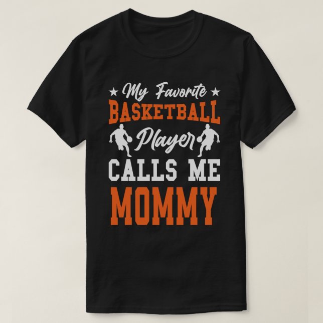 Mein Lieblings-Basketball-Spieler nennt mich MOMMY T-Shirt (Design vorne)