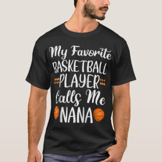 Mein Lieblings-Basketball-Spieler nennt mich Nana  T-Shirt