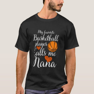 Mein Lieblings-Basketball-Spieler nennt mich Nana- T-Shirt