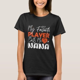 Mein Lieblings-Basketball-Spieler nennt mich Nana T-Shirt