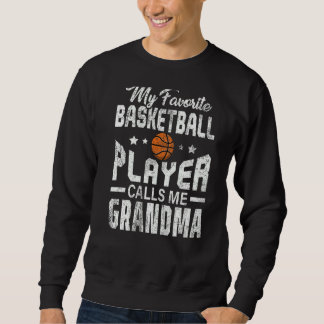 Mein Lieblings-Basketball-Spieler nennt mich Oma Sweatshirt