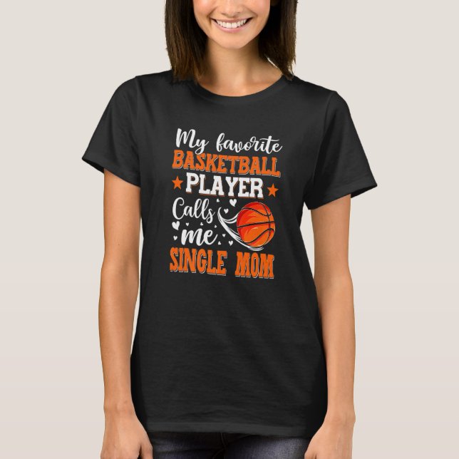 Mein Lieblings-Basketball-Spieler nennt mich Singl T-Shirt (Vorderseite)