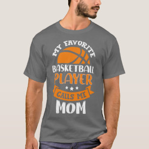 Mein Lieblings-Basketball-Spieler ruft mich Mama a T-Shirt