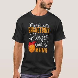 Mein Lieblings-Basketballspieler nennt mich Mama N T-Shirt