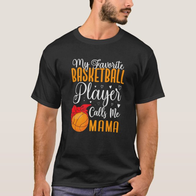 Mein Lieblings-Basketballspieler nennt mich Mama N T-Shirt (Vorderseite)