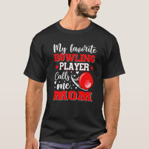 Mein Lieblings-Bowlingspieler nennt mich Mutti zum T-Shirt