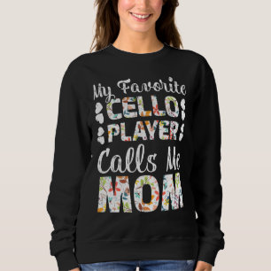 Mein Lieblings-Cello-Spieler ruft mich Mama an Sweatshirt