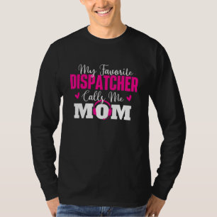 Mein Lieblings-Dispatcher nennt mich Mom  Einsatzk T-Shirt