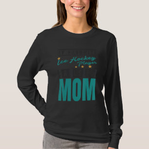 Mein Lieblings-Eishockeyspieler nennt mich Mom Ice T-Shirt